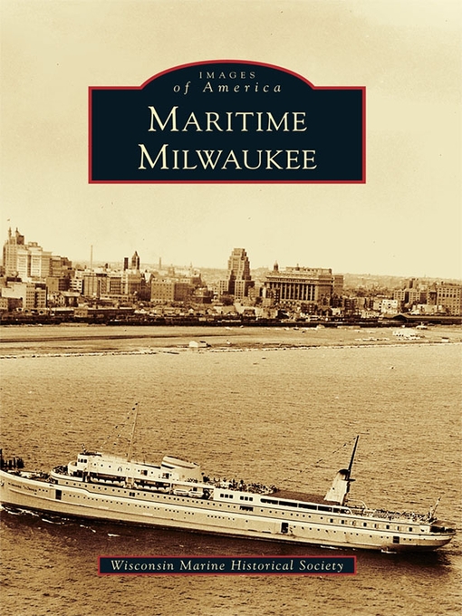 Title details for Maritime Milwaukee by Wisconsin Marine Historical Society - Available